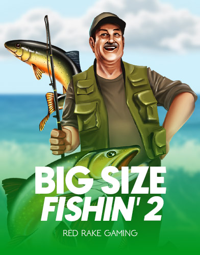 Big Size Fishin' 2