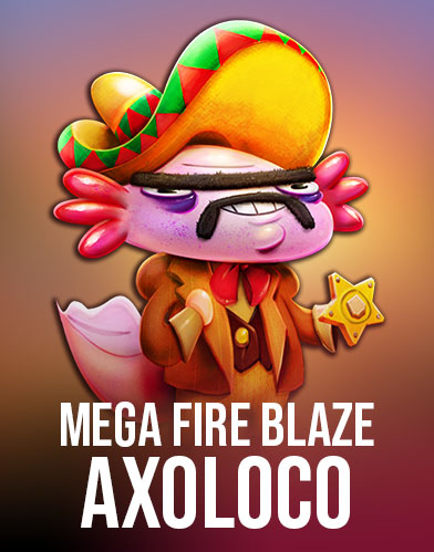 Mega Fire Blaze: Axoloco