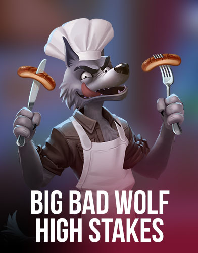 Big Bad Wolf: High Stakes