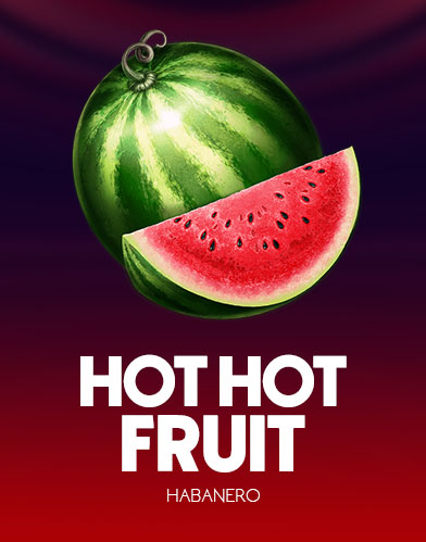 Hot Hot Fruit
